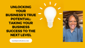 Read more about the article Unlocking Your Business’s True Potential: Taking Your Business Success to the Next Level by Marsha Lynn Hudson